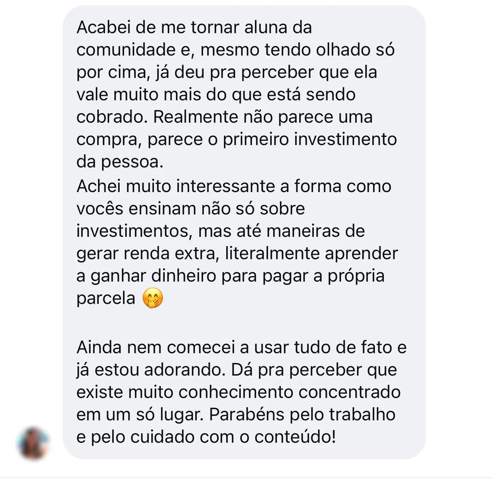 Mensagem de aluna: “Acabei de me tornar aluna da comunidade e já deu pra perceber que ela vale muito mais do que está sendo cobrado. Não parece uma compra, parece o primeiro investimento da pessoa.”